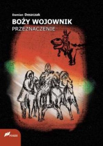 Okładka: Damian Deszczak - Boży wojownik. Przeznaczenie