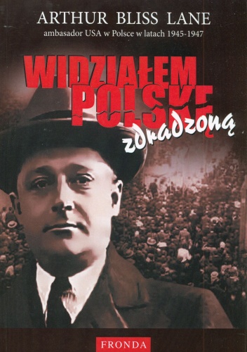 Okładka: Arthur Bliss Lane - Widziałem Polskę zdradzoną