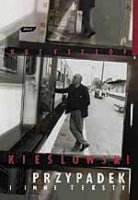 Okładka: Krzysztof Kieślowski - Przypadek i inne teksty