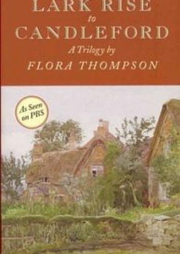 Okładka: Flora Thompson - Lark Rise to Candleford: A Trilogy