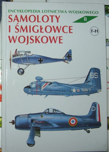 Okładka: Zbigniew Jankiewicz - Encyklopedia lotnictwa wojskowego - Samoloty i śmigłowce "F-H".