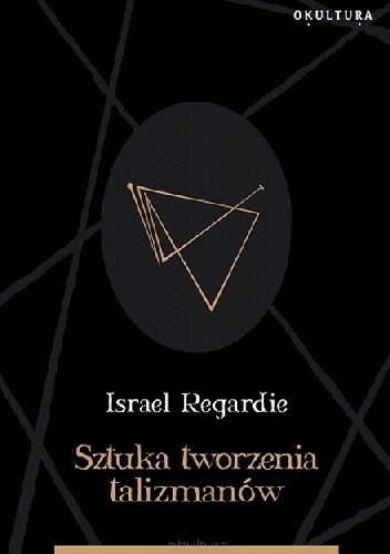 Okładka: Israel Regardie - Sztuka tworzenia talizmanów