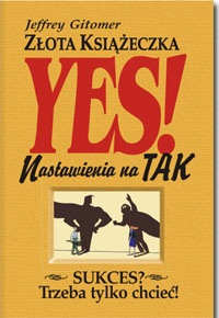 Okładka: Jeffrey Gitomer - Złota książeczka nastawienia na tak