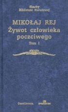 Okładka: Mikołaj Rej - Żywot człowieka poczciwego. Tom I