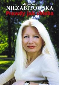 Okładka: Małgorzata Niezabitowska - Prawdy jak chleba