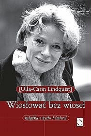 Okładka: Ulla Lindquist - Wiosłować bez wioseł. Książka o życiu i śmierci