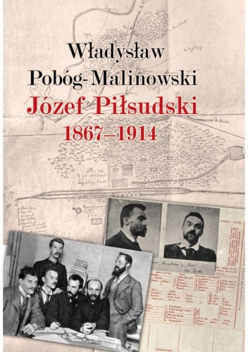 Okładka: Władysław Pobóg-Malinowski - Józef Piłsudski 1867–1914