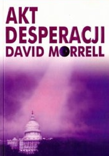 Okładka: David Morrell - Akt desperacji