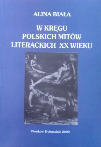 Okładka: Alina Biała - W kręgu polskich mitów literackich XX wieku