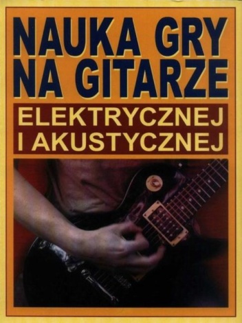 Okładka: Jesse Gress - Nauka Gry na Gitarze Elektrycznej i Akustycznej