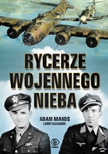 Okładka: Adam Makos - Rycerze wojennego nieba