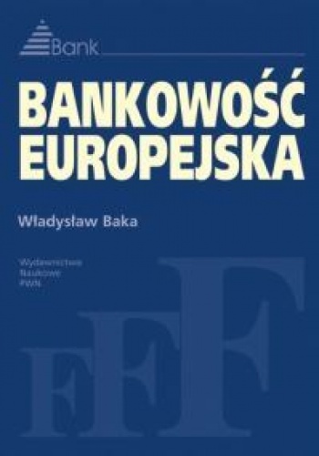Okładka: Władysław Baka - Władysław Baka. Bankowość europejska.