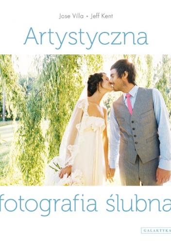 Okładka: Jose Villa - Artystyczna fotografia ślubna