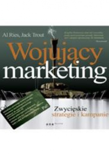 Okładka: Al Ries - Wojujący marketing. Zwycięskie strategie i kampanie