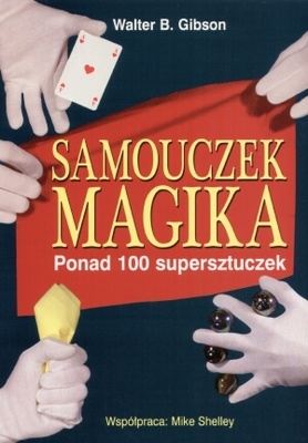 Okładka: Walter B. Gibson - Samouczek magika. Ponad 100 supersztuczek