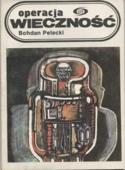 Okładka: Bohdan Petecki - Operacja wieczność