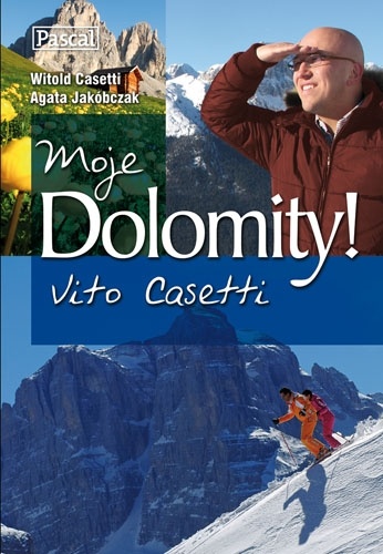Okładka: Witold Casetti - Moje Dolomity! Vito Casetti