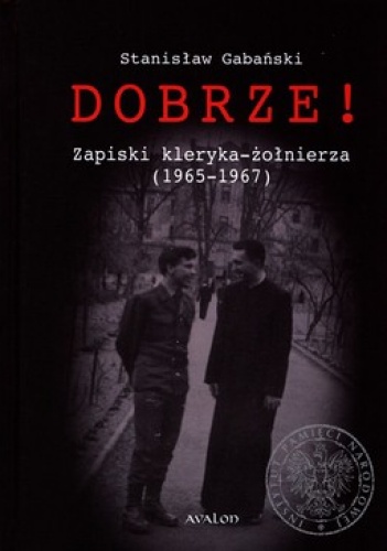 Okładka: Stanisław Gabański - Dobrze! Zapiski kleryka-żołnierza (1965-1967)