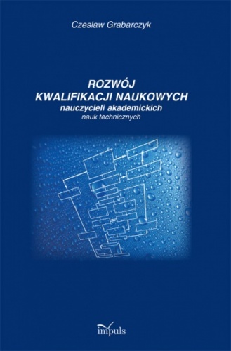 Okładka: Czesław Grabarczyk - Rozwój kwalifikacji naukowych nauczycieli akademickich nauk technicznych