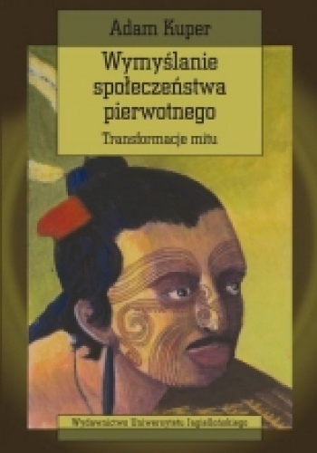 Okładka: Adam Kuper - Wymyślanie społeczeństwa pierwotnego. Transformacje mitu