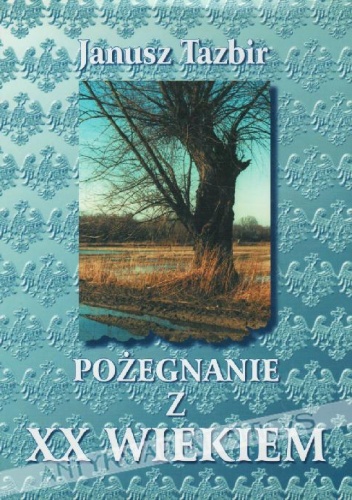 Okładka: Janusz Tazbir - Pożegnanie z XX wiekiem