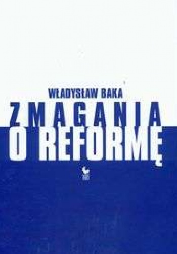 Okładka: Władysław Baka - zmagania o reformę