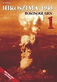 Okładka:  Nakazawa Keiji - Hiroszima 1945. Bosonogi Gen 1