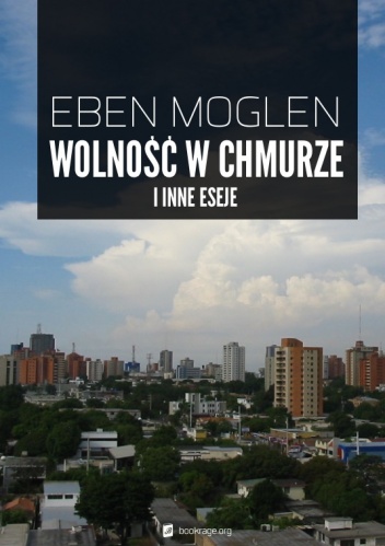 Okładka: Eben Moglen - Wolność w chmurze i inne eseje