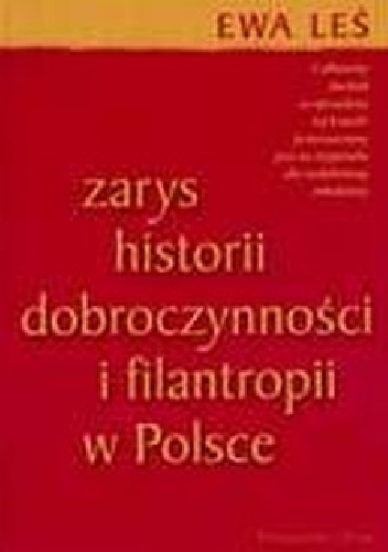 Okładka: Ewa Leś - Zarys historii dobroczynności i filantropii w Polsce