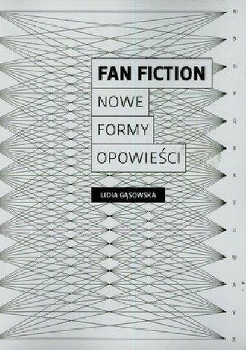Okładka: Lidia Gąsowska - Fan fiction. Nowe formy opowieści