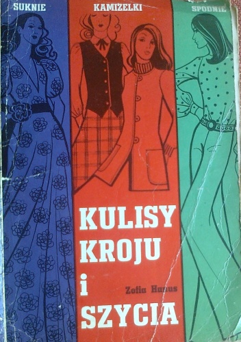 Okładka: Zofia Hanus - Kulisy kroju i szycia, suknie, kamizelki, spodnie