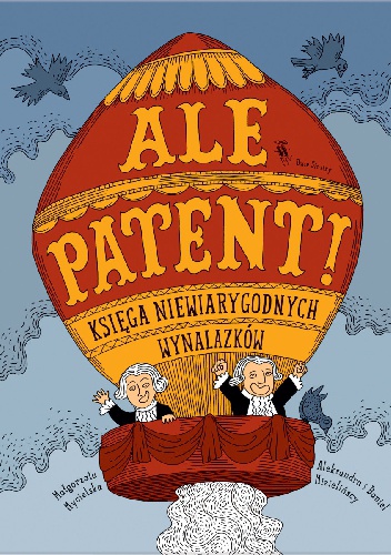 Okładka: Daniel Mizieliński - Ale patent! Księga niewiarygodnych wynalazków