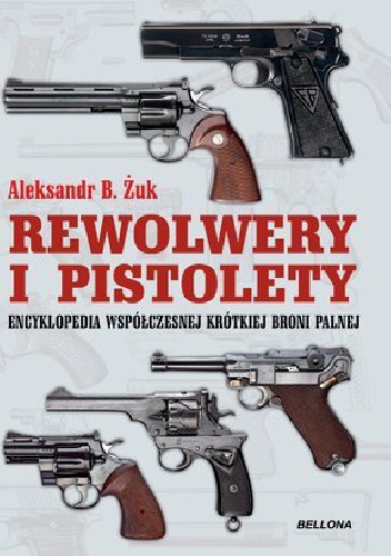 Okładka: Aleksandr B. Żuk - Pistolety i rewolwery