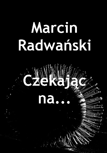 Okładka: Marcin Radwański - Czekając na...