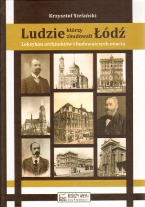 Okładka: Krzysztof Stefański - Ludzie, którzy zbudowali Łódź