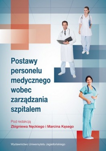 Okładka: Marcin Kęsy - Postawy personelu medycznego wobec zarządzania szpitalem