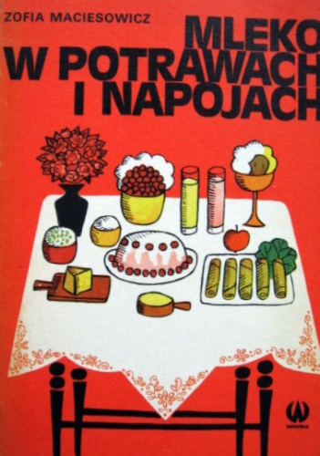 Okładka: Zofia Maciesowicz - Mleko w potrawach i napojach