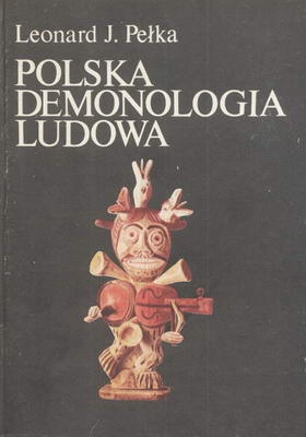 Okładka: Leonard J. Pełka - Polska demonologia ludowa