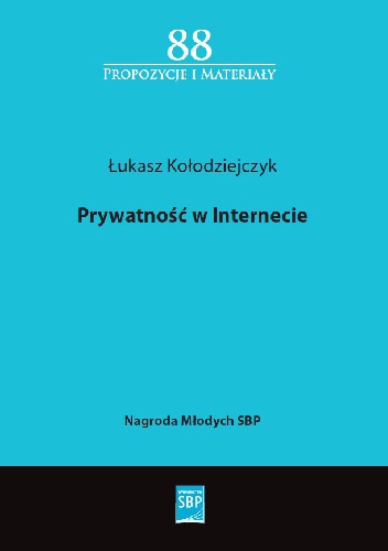 Okładka: Łukasz Kołodziejczyk - Prywatność w Internecie: postawy i zachowania dotyczące ujawniania danych prywatnych w mediach społecznych