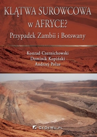 Okładka: Dominik Kopiński - Klątwa surowcowa w Afryce ? Przypadek Zambii i Botswany