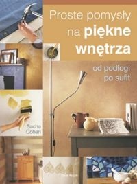 Okładka:  Sacha Cohen - Proste pomysly na piękne wnętrza