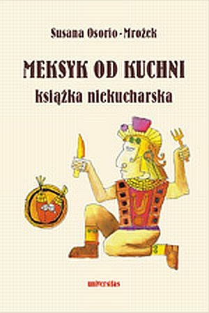 Okładka: Susana Osorio - Mrożek - Meksyk od kuchni. Książka niekucharska