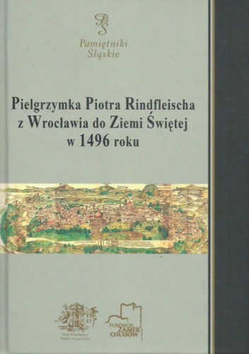 Okładka: Jarosław Szymański - Pielgrzymka Piotra Rindfleischa z Wrocławia do Ziemi Świętej w 1496 roku