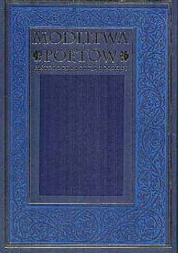 Okładka:  praca zbiorowa - Modlitwa poetów - antologia poezji polskiej od Jana Kochanowskiego do Jana Twardowskiego