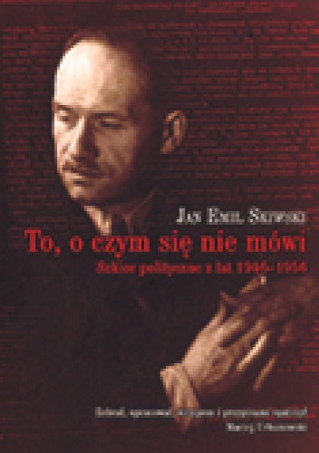 Okładka: Jan Emil Skiwski - To, o czym się nie mówi. Szkice polityczne z lat 1946-1956