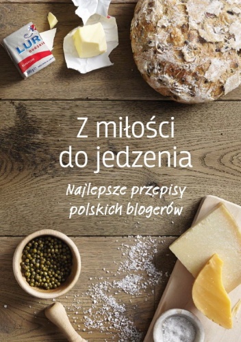 Okładka:  praca zbiorowa - Z miłości do jedzenia. Najlepsze przepisy polskich blogerów