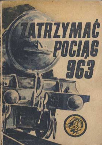 Okładka: Bogdan Maciejewski - Zatrzymać pociąg 963