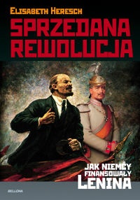 Okładka: Elisabeth Heresch - Sprzedana Rewolucja. Jak Niemcy Finansowały Lenina