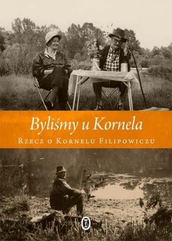 Okładka: Luiza Stachura - Byliśmy u Kornela. Rzecz o Kornelu Filipowiczu