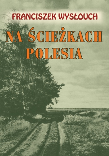 Okładka: Franciszek Wysłouch - Na ścieżkach Polesia